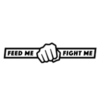 Feed Me Fight Me