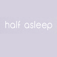Half Asleep