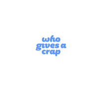 Who Gives A Crap
